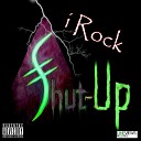 Shut Up - I Rock Original Mix