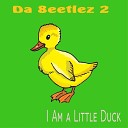 Da 8eeTlez 2 - I Am a Little Duck