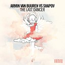 Armin Van Buuren vs Shapov - The Last Dancer