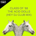 Class of 88 - The Acid Dolls Hey DJ Club Mix