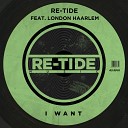 Re Tide feat London Haarlem - I Want Extended Mix