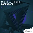 Michel Westerhoff - Backdraft Extended Mix