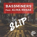 BassMiners feat Alina Renae - Slip Radio Edit