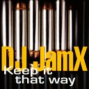 DJ JamX feat DJ Teeno - Keep It That Way Fx Cut