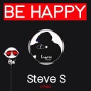 Steve S - Be Happy Original Mix