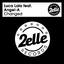 Luca Lala feat Angel A - Changed Angel Apella