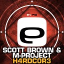 Scott Brown M Project - H4RDC0R3 Original Mix