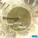 Masterroxz - With The Drum Original Mix