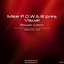 Mike P O W E R pres Visual - Power Glitch Original Mix