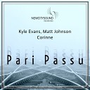 Kyle Evans Matt Johnson Corinne - Pari Passu Original Mix
