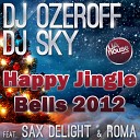 DJ Ozeroff amp DJ Sky feat Sax Delight amp… - Happy Jingle Bells 2012 Original Mix