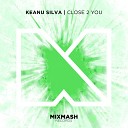 Keanu Silva - Close 2 You Original Mix