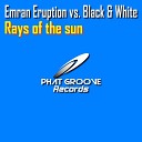 Emran Eruption vs Black White - Rays of the Sun Original Mix