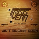 Crisis Era feat MC Rebel feat MC Rebel - Ain t Backin Down Original Mix