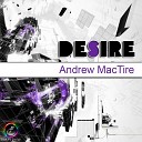 Andrew MacTire - Desire Original Mix