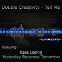 Double Creativity feat Kate Lesing - Yesterday Becomes Tomorrow Original Mix