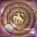 To Gather - Universe Original Mix