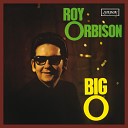 Roy Orbison - Only You Remastered 2015