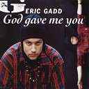 Eric Gadd - God Gave Me You Demo