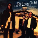 Big Head Todd and The Monsters - Soul for Every Cowbooy