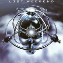 Lost Weekend - I Don t Want To Be Your Friend
