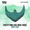 Pretty Pink feat Mick Fouse - Your Love Extended Mix