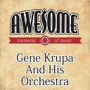 Gene Krupa His Orchestra - Just A Little Bit South Of North Carolina