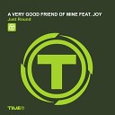 A Very Good Friend Of Mine feat Joy - Just Round Radio Edit