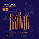 Trivial Voice - Anything for You Radio Edit