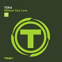 Toka - Without Your Love Two Step Mix
