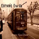 Element Earth - Pour Me Another