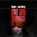 Kento Joe Wizzy - Sit on Things