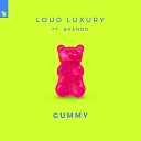 Loud Luxury feat Brando - Gummy Extended Mix