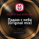 PALYUR feat ANDI VAX - Падаю с неба Original mix