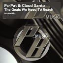 PC Pat Claud Santo - The Goals We Need To Reach Original Mix