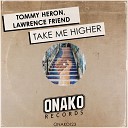 Tommy Heron Lawrence Friend - Take Me Higher Original Mix