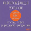 Electronic Youth - You Do Something Extended Mix