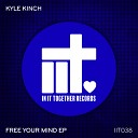 Kyle Kinch - Free Your Mind Extended Mix
