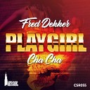 Fred Dekker - Playgirl Cha Cha Original Mix