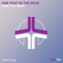 One Foot In The Rave - Take You Back Original Mix