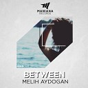 Melih Aydogan - Between Original Mix