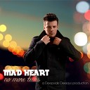 Mad Heart - No More Tears Radio Edit