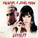 Salazar Zena Shaw - Loyalty Original Mix