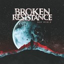 Broken Resistance - The Day Has Come