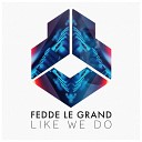 045 Fedde Le Grand - Like We Do
