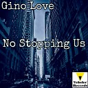 Gino Love - No Stopping Us Original Mix