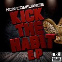 Non Compliance - Kick The Habit Original Mix