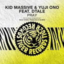 Kid Massive Yuji Ono DTale - Pray Kid Massive Remix