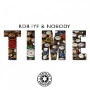Rob IYF Nobody - Time Original Mix