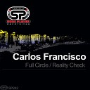 Carlos Francisco - Reality Check Original Mix